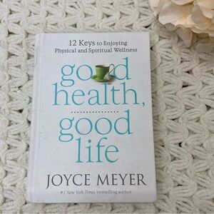 GOOD HEALTH GOOD LIFE Joyce Meyer Hardcover Book Physical Spiritual Wellness